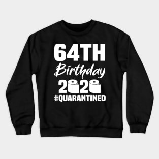 64th Birthday 2020 Quarantined Crewneck Sweatshirt